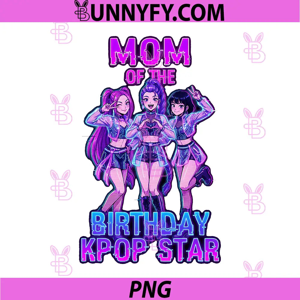Mom of The Birthday Girl K-pop Star PNG, Korean Pop Music Bday PNG