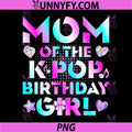 Mom of The K-Pop Birthday Girls PNG, Korean Music Lovers PNG
