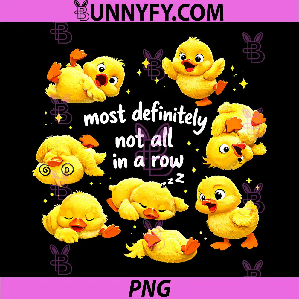 Most Definitely Not All in A Row PNG, Funny Duck Mental Health PNG