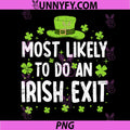 Most Likely To Do An Irish Exit PNG, St Patricks Day Party Funny PNG