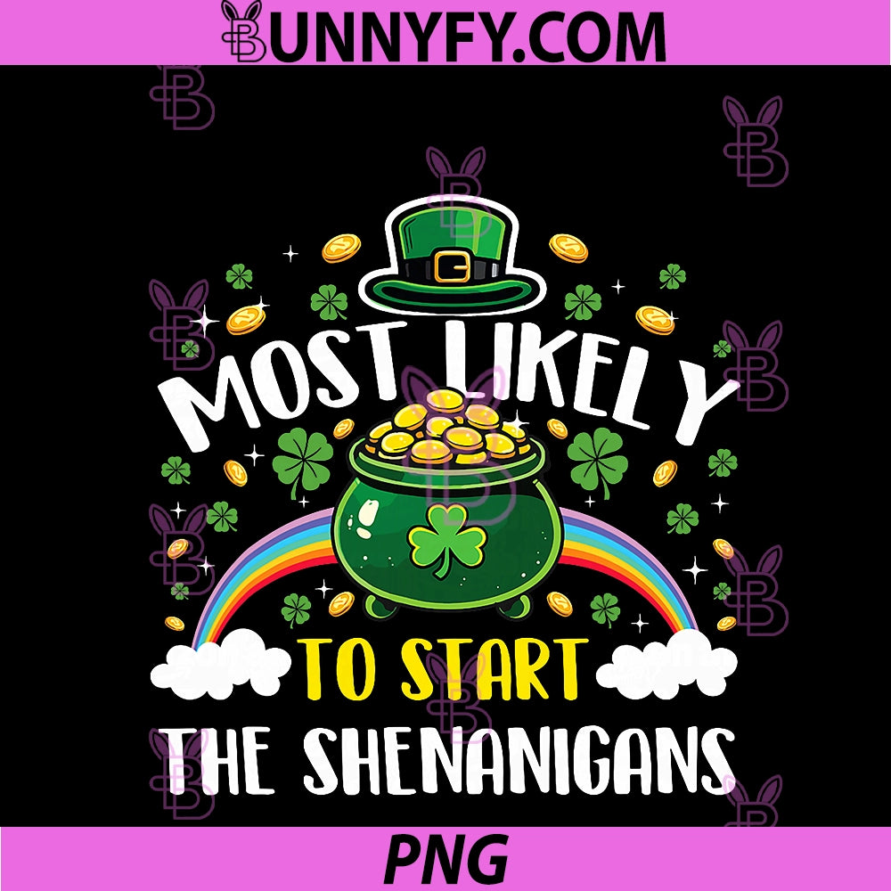 Most Likely To Start The Shenanigans PNG, St Patrick's Day PNG