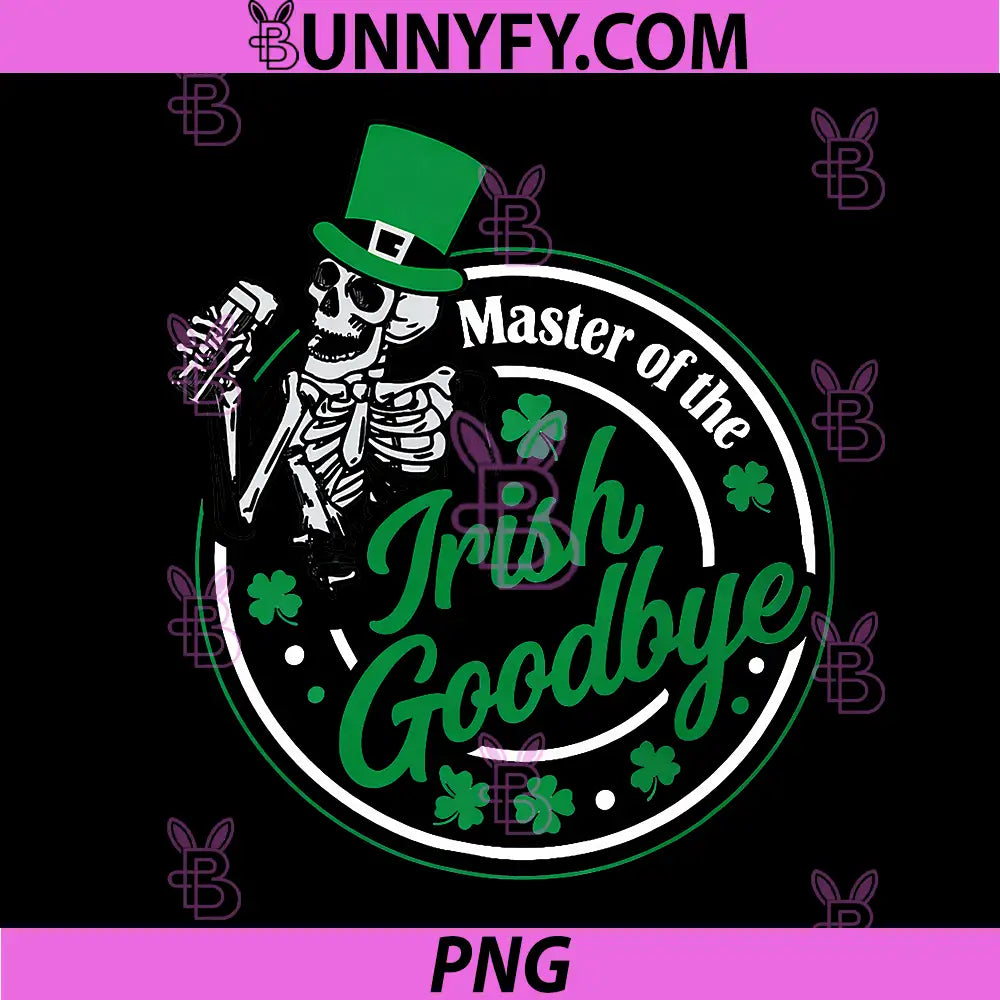 Master Of The Irish Goodbye PNG, Funny St.Patrick PNG