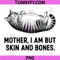 Mother, I Am But Skin and Bones PNG, Funny Cat Mom PNG, Cat Lover PNG