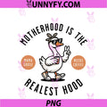 Motherhood Is The Realest Hood PNG, Funny Mama Goose Needs Coffee PNG