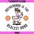Motherhood is The Realest Hood PNG, Funny Mama Goose Needs Coffee PNG