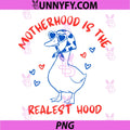 Motherhood is The Realest Hood PNG, Goose Mom PNG