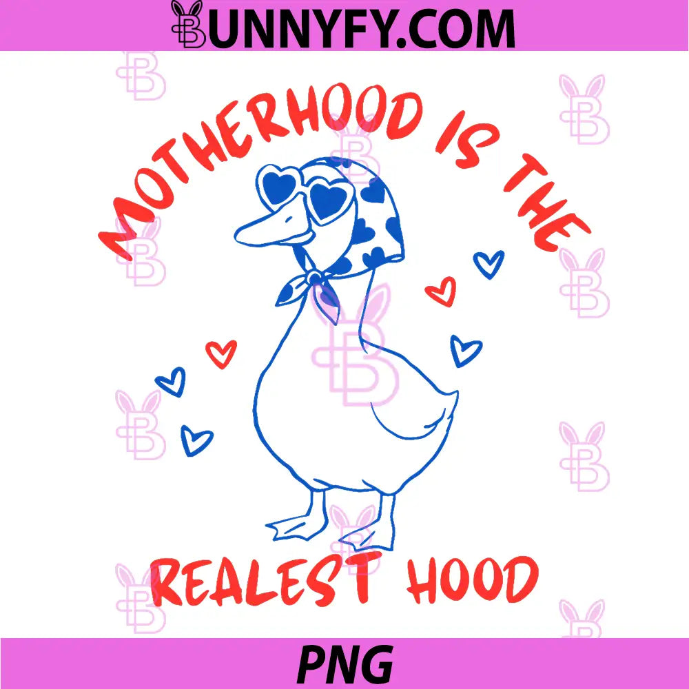 Motherhood is The Realest Hood PNG, Goose Mom PNG