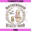 Motherhood is the Realest Hood PNG, Mothers Day PNG, Mama Goose Mom PNG