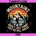 Mountains aren't Just Funny They're Hill Areas PNG, Dad Humor PNG