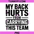 My Back Hurts from Carrying This Team PNG, Funny PNG