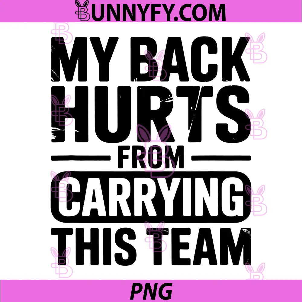 My Back Hurts from Carrying This Team PNG, Funny PNG