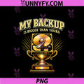 My Backup Is Bigger PNG, Than Yours IT Reboot Humor PNG
