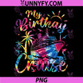My Birthday Cruise 2025 PNG, Party Cruise Birthday Vacation PNG