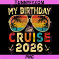 My Birthday Cruise 2026 PNG, Party Cruise Birthday Vacation PNG