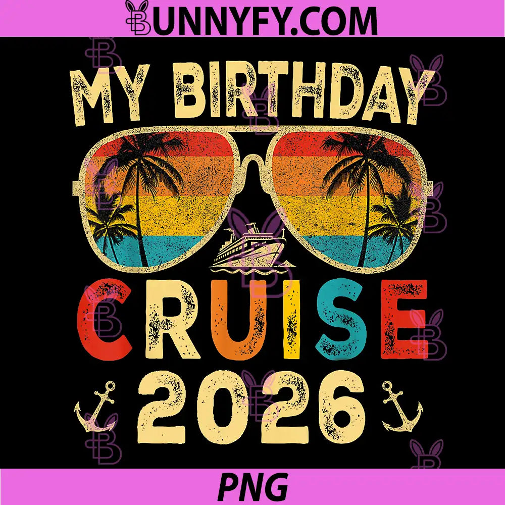 My Birthday Cruise 2026 PNG, Party Cruise Birthday Vacation PNG