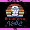 My Blood Type is Vodka PNG, Funny Sarcastic Vodka PNG, Lovers Drinking PNG