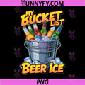 My Bucket List Beer Ice PNG, Drinker Routine Party Bar PNG
