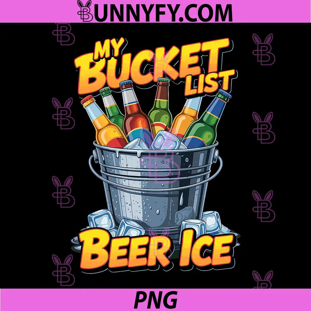 My Bucket List Beer Ice PNG, Drinker Routine Party Bar PNG