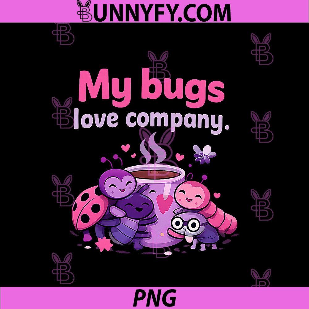 My Bugs Love Company PNG, Programmer Coffee Humor Graphic PNG