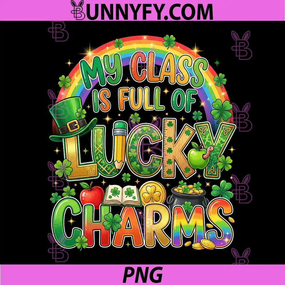 My Class Is Full Of Lucky Charms PNG, St Patricks Day Teacher PNG