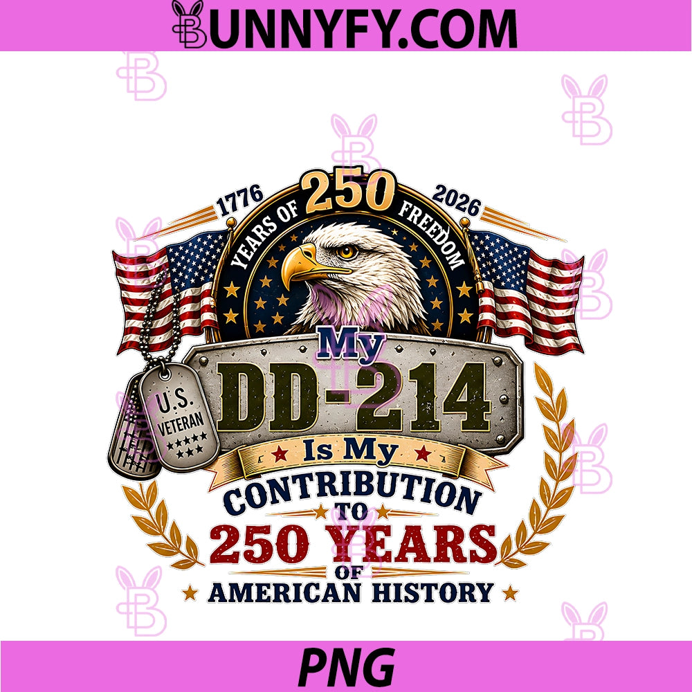 My DD-214 Is My Contribution 250 Years PNG, Veteran Pride PNG