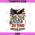 My DD-214 Is My Contribution US Veteran 250 Years PNG, 250th PNG