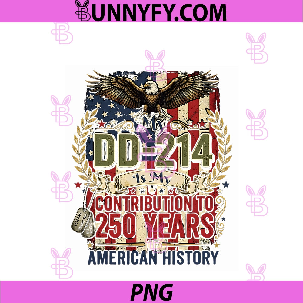 My DD-214 Is My Contribution US Veteran 250 Years PNG, 250th PNG
