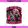 My Doctor Said I'm Morbidly A Beast PNG, Funny Werewolf Meme PNG