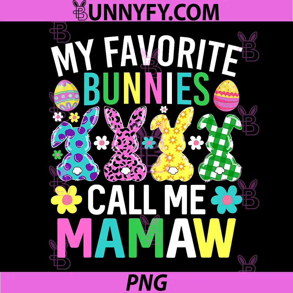 My Favorite Bunnies Call Me Mamaw PNG, Funny Easter Day PNG