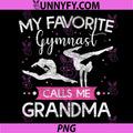 My Favorite Gymnast Calls Me Grandma PNG, Gymnastics Mothers Day PNG