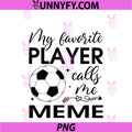My Favorite Player Calls Me Meme PNG, Soccer Player PNG