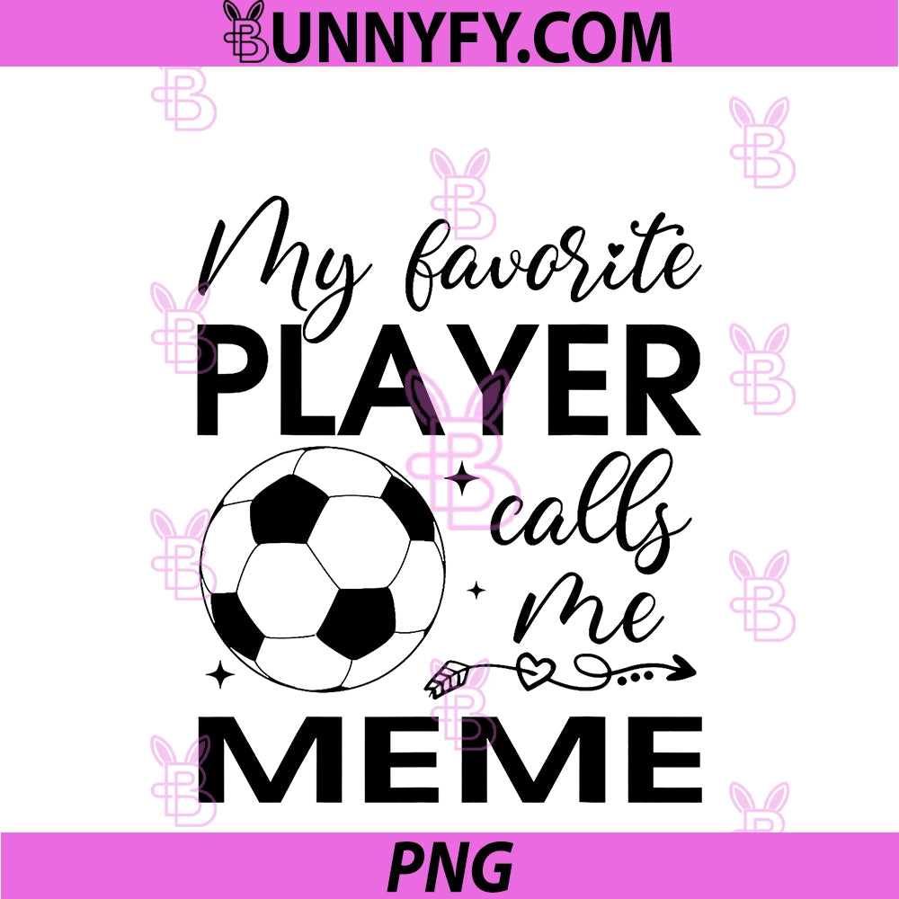 My Favorite Player Calls Me Meme PNG, Soccer Player PNG