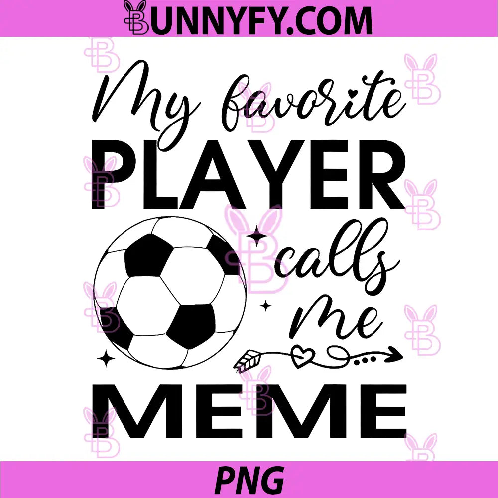 My Favorite Player Calls Me Meme PNG, Soccer Player PNG