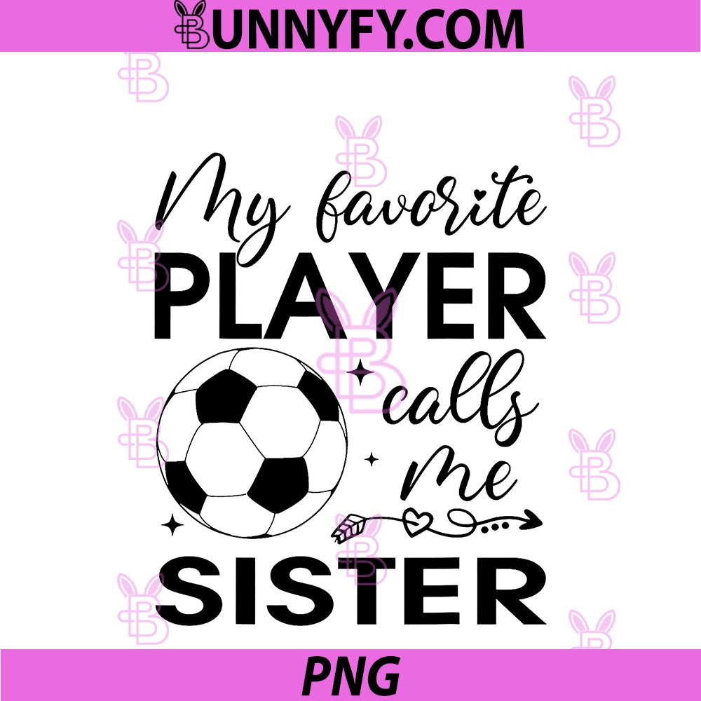My Favorite Player Calls Me Sister PNG, Soccer Player PNG
