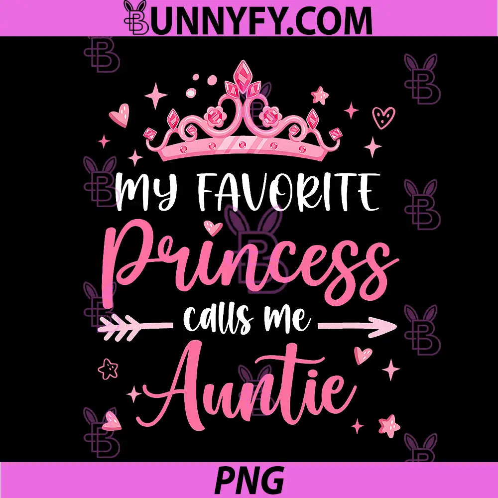 My Favorite Princess Calls Me Auntie PNG, Aunt Tia Mothers Day PNG
