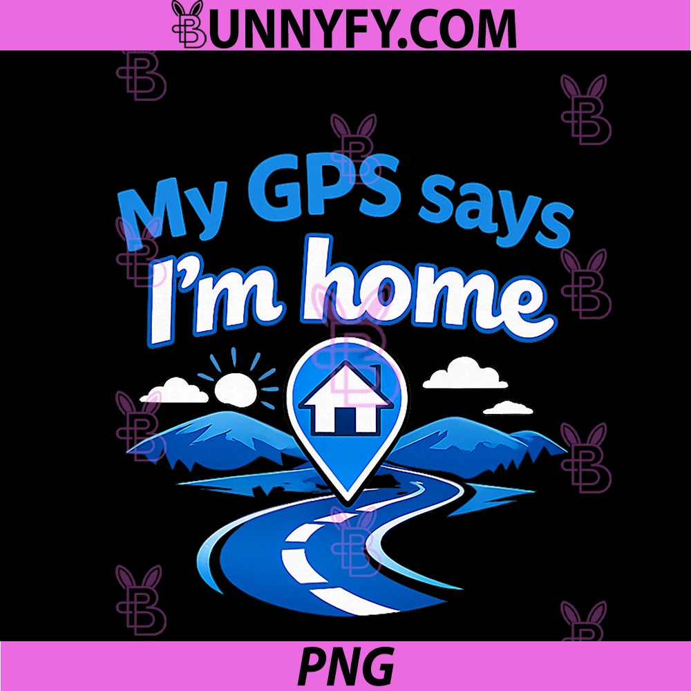 My GPS Says Im Home PNG, Local Pride Badge Design PNG