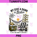 My Give A Damn Is Broken PNG, Life's Too Short To Pretend PNG