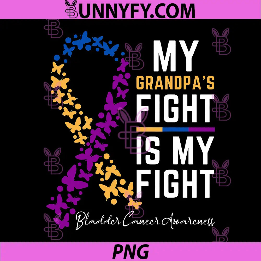 My Grandpa's Fight is My Fight PNG, Cute Bladder Cancer Awareness PNG