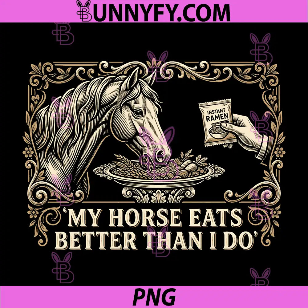 My Horse Eats Better Than I Do PNG, Equestrian Stable Manager PNG 