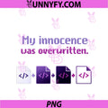 My Innocence Was Overwritten PNG, Programmer Humor Design PNG