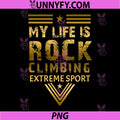 My Life is Rock Climbing Distressed PNG, Extreme Sport PNG