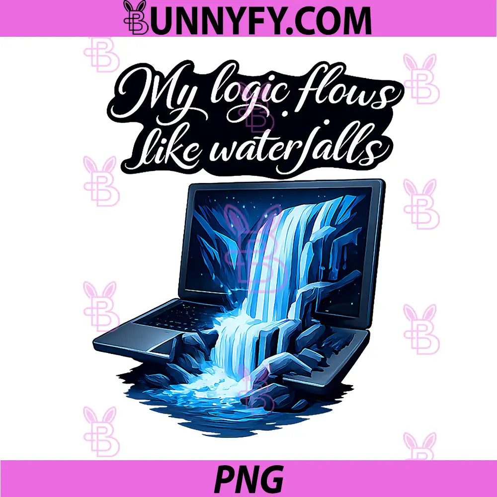 My Logic Flows Like Waterfalls PNG, Programmer Humor PNG