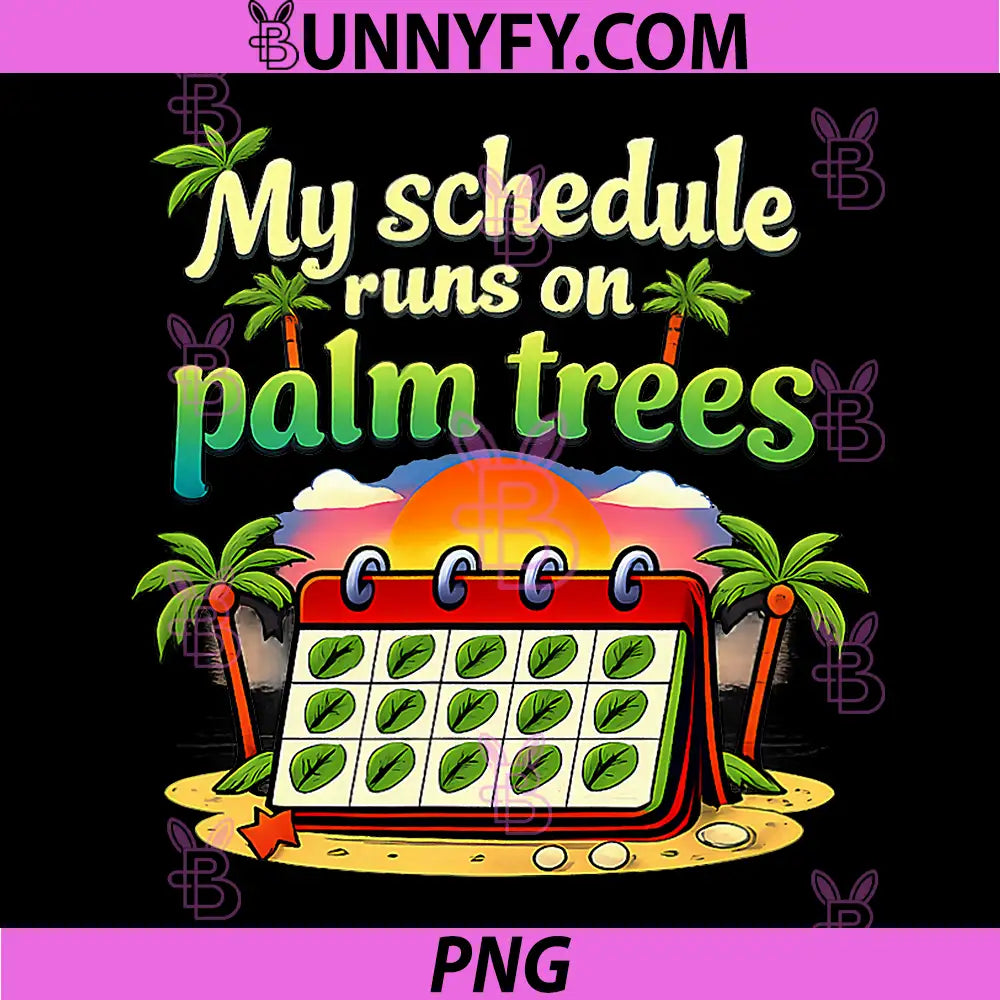 My Schedule Runs On Palm Trees PNG, Vacation Party Design PNG