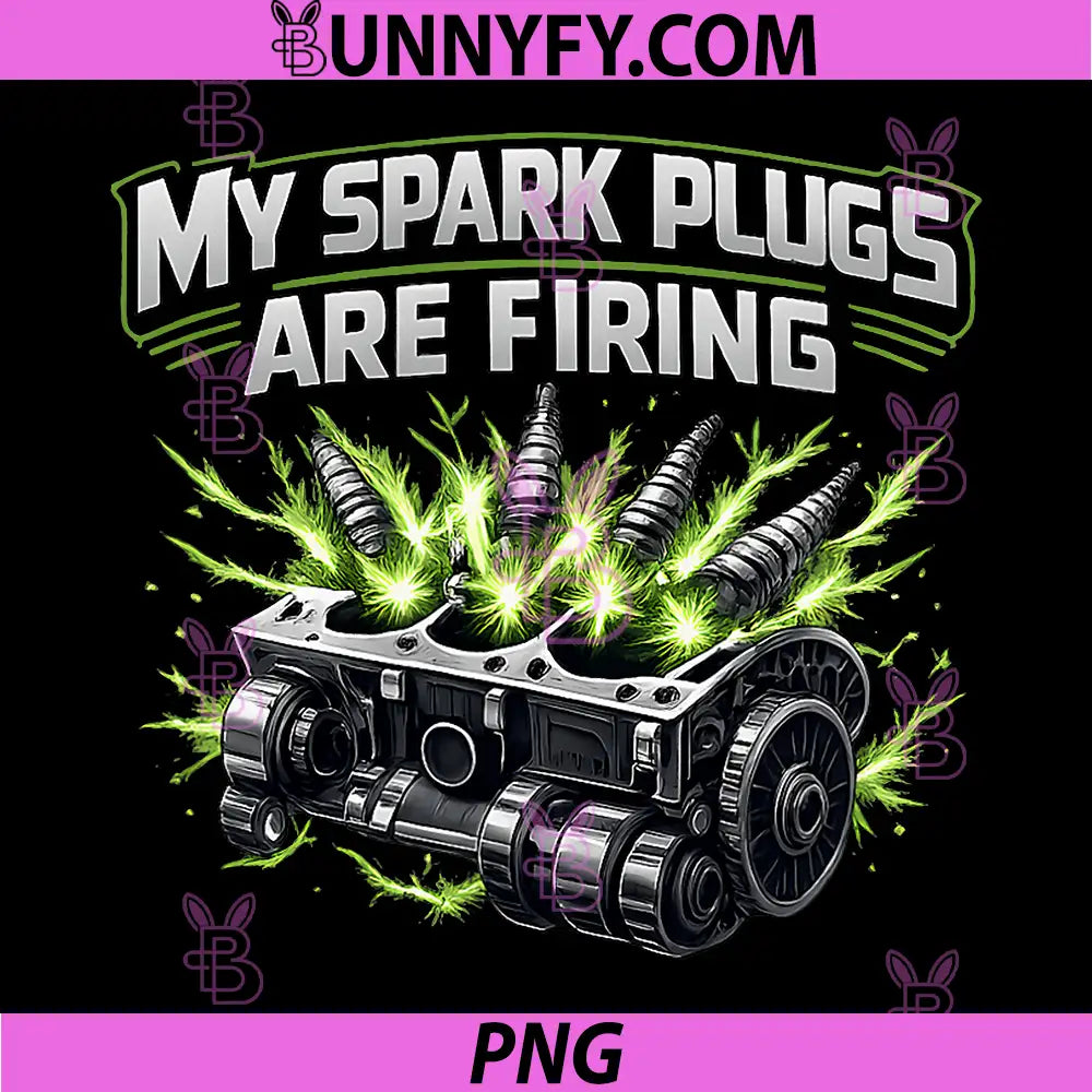 My Spark Plugs Are Firing PNG, Electrician Humor Graphic PNG
