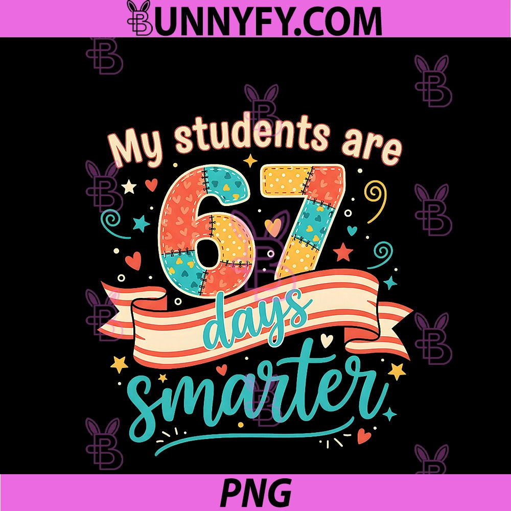 My Students Are 67 Days Smarter PNG, Funny Teacher Kids 6 7 Meme PNG