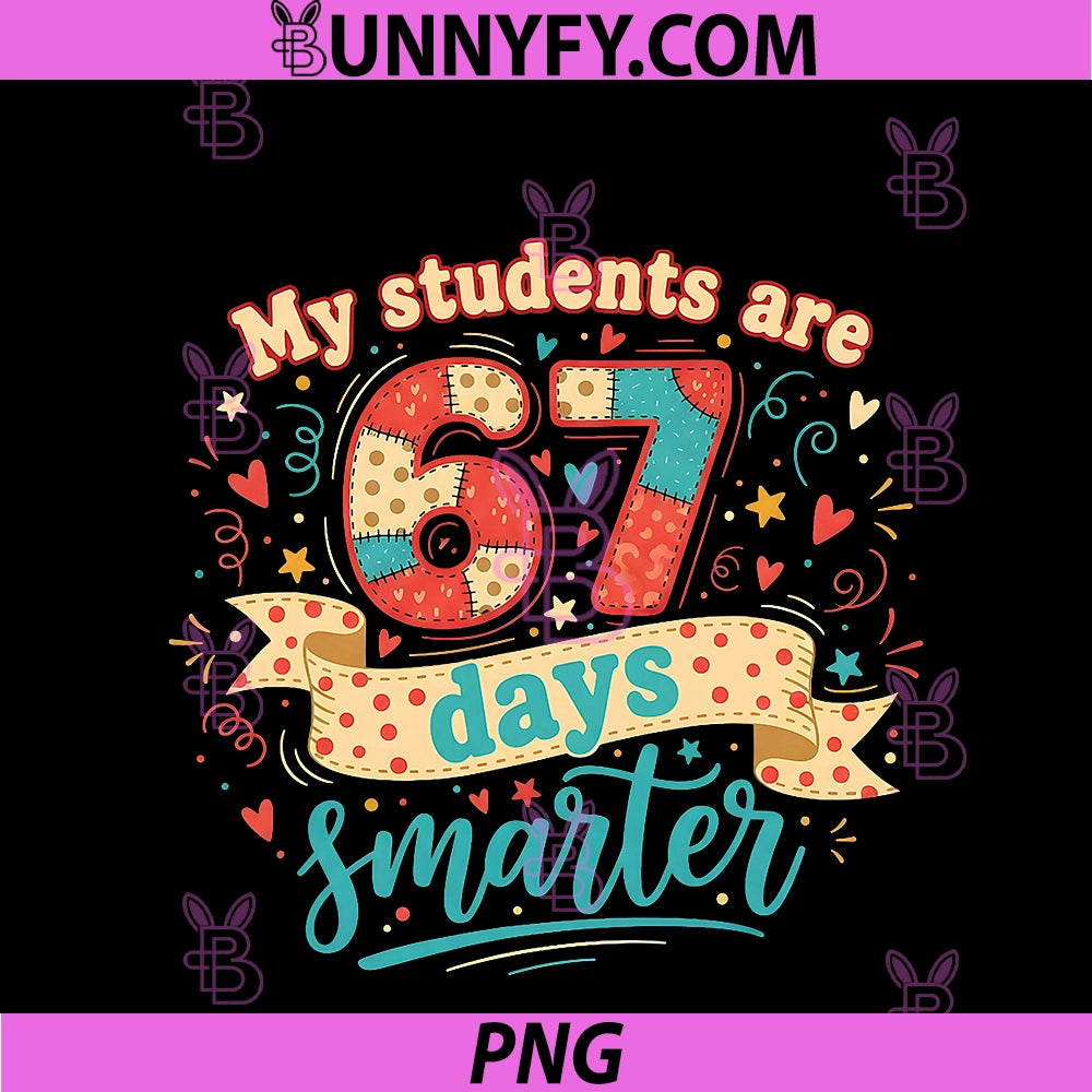 My Students Are 67 Days Smarter PNG, Funny Teacher Kids 6 7 Meme PNG