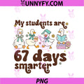 My Students are 67 Days Smarter PNG, Funny Teacher Goose Meme PNG