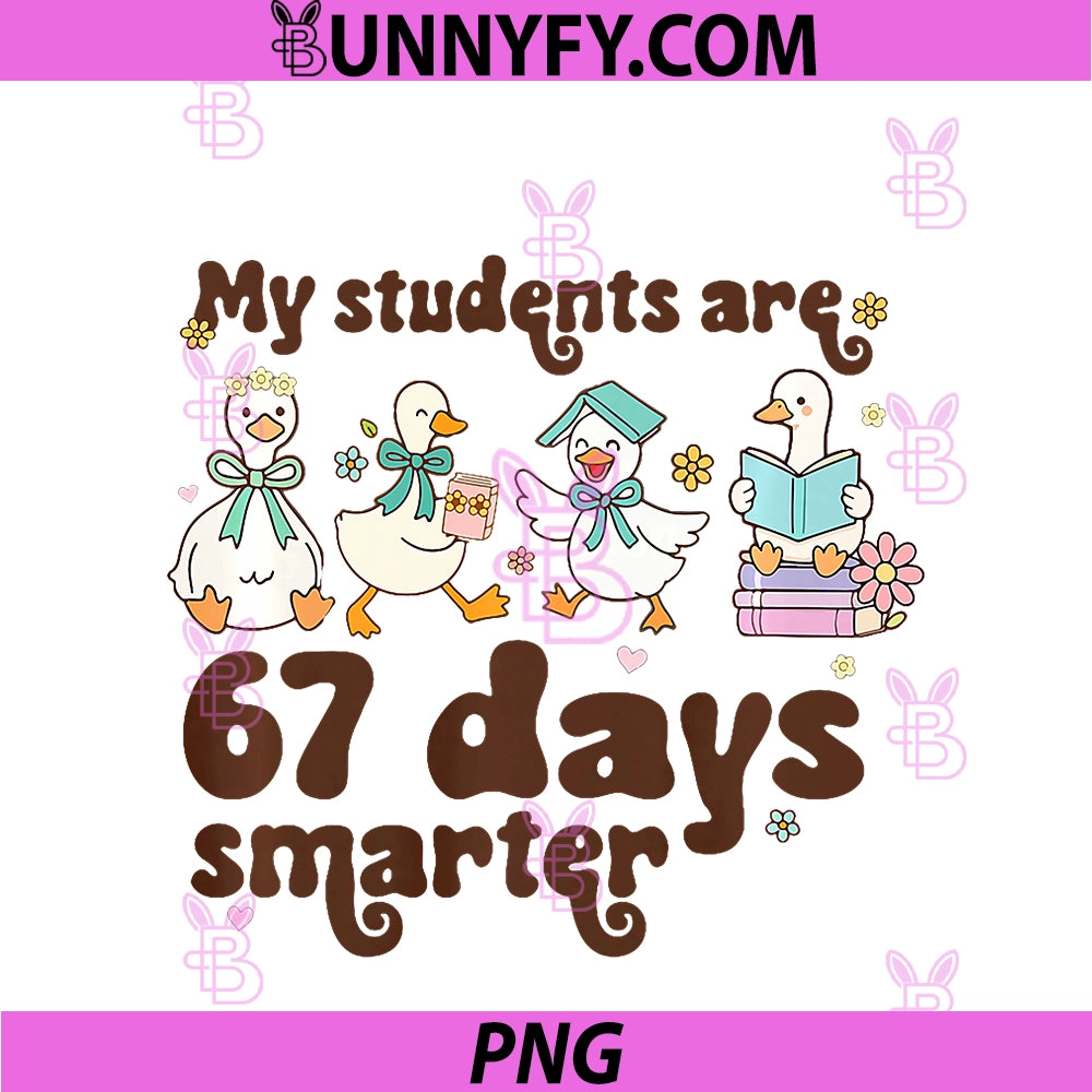 My Students are 67 Days Smarter PNG, Funny Teacher Goose Meme PNG
