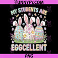 My Students are Eggcellent PNG, Funny Teacher Easter Day PNG