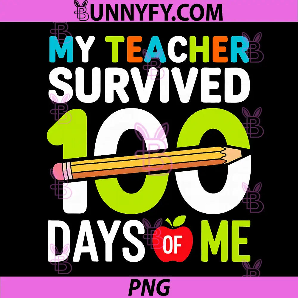 My Teacher Survived 100 Days of Me PNG, 100th Days of School PNG